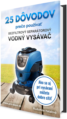 25 dôvodov prečo používať bezfiltrový separátorový vodný vysávač